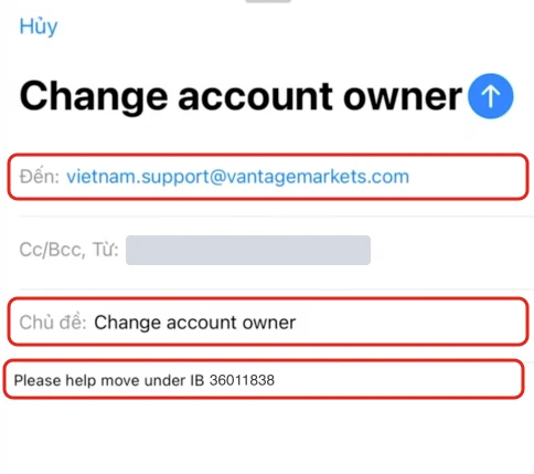 Thư mẫu tiêu đề Change account owner gửi vietnam.support@vantagemarkets.com, nội dung Please help move under IB 36011838